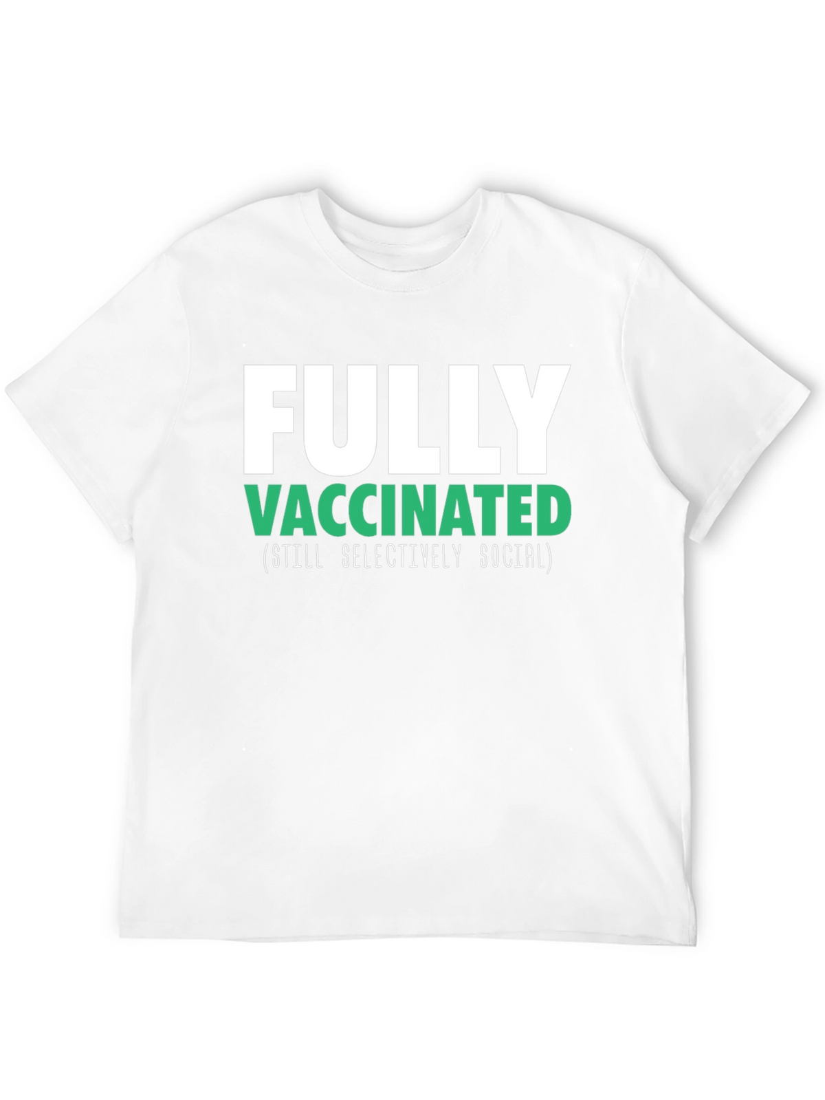 Fully Vaccinated (Still Selectively Social) T-Shirt