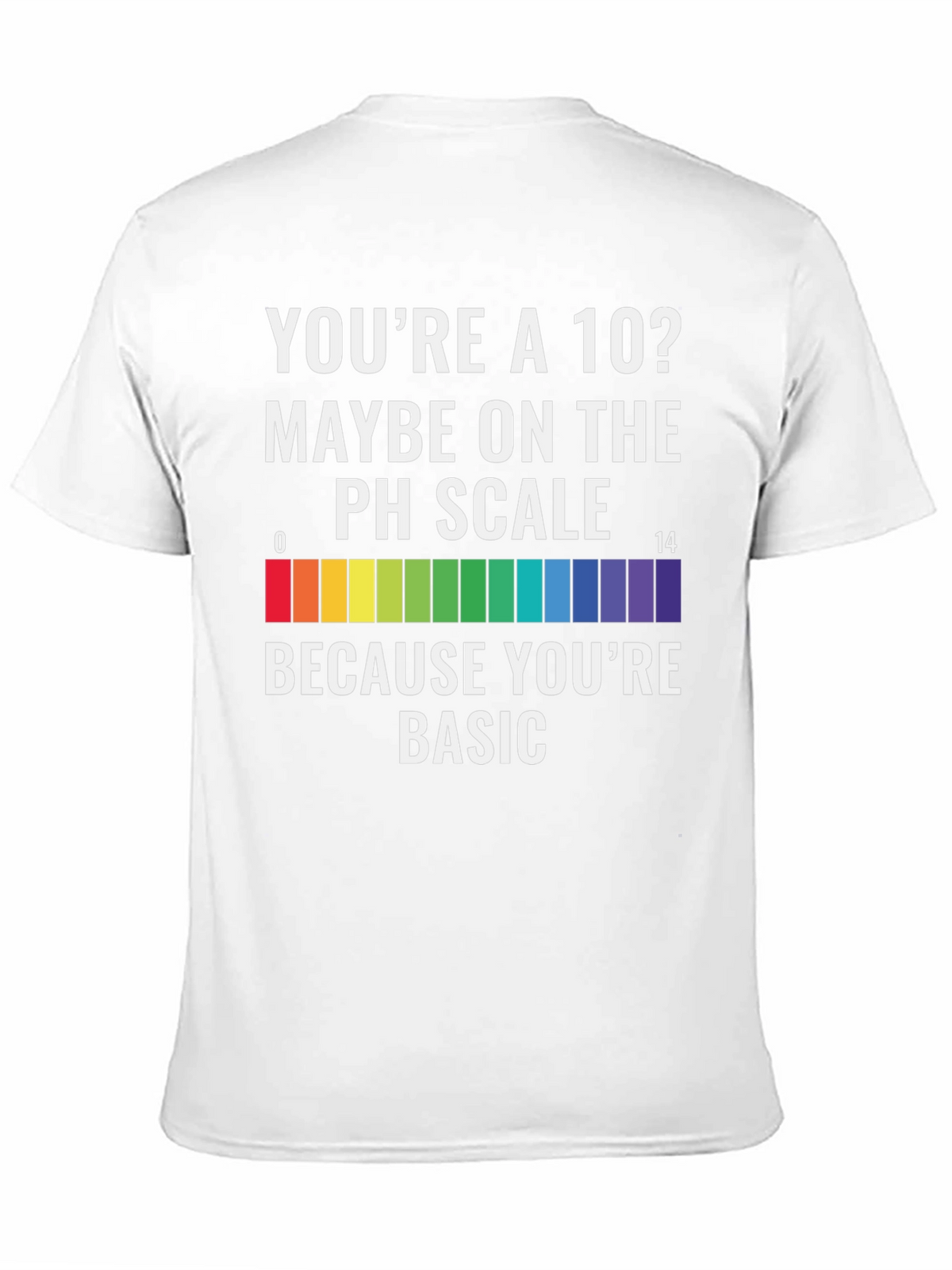 Youre a 10? PH Scale Basic Mens Graphic T-Shirt