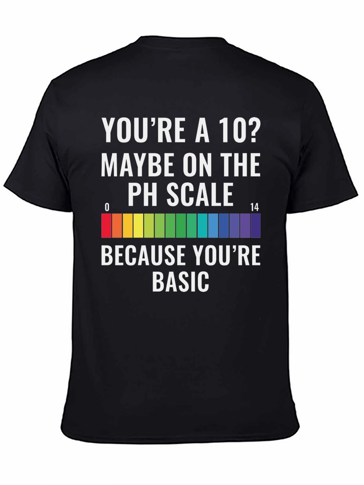 Youre a 10? PH Scale Basic Mens Graphic T-Shirt