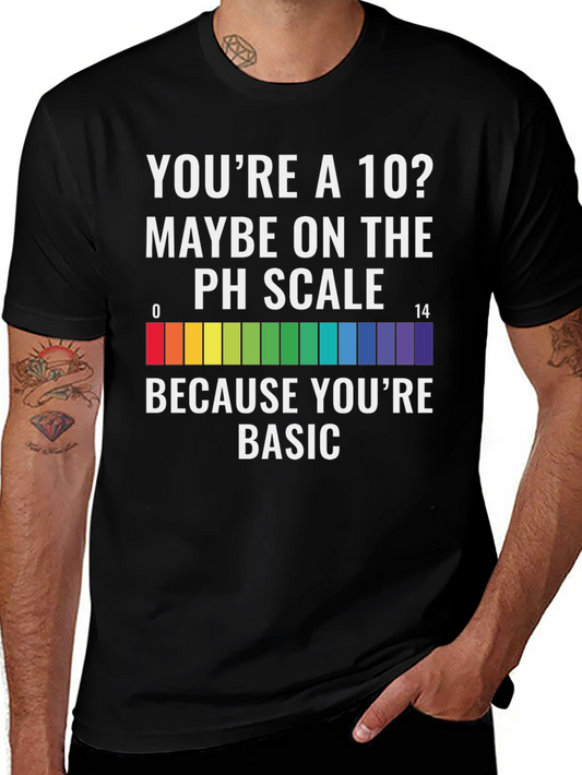 Youre a 10? PH Scale Basic Mens Graphic T-Shirt