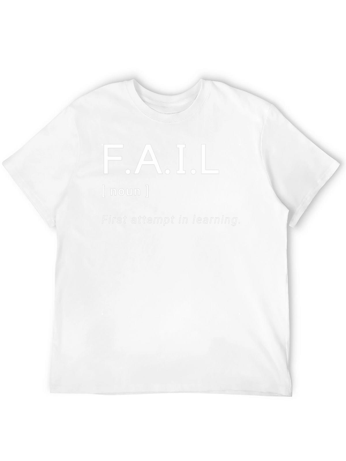 FAIL - First Attempt In Learning T-Shirt