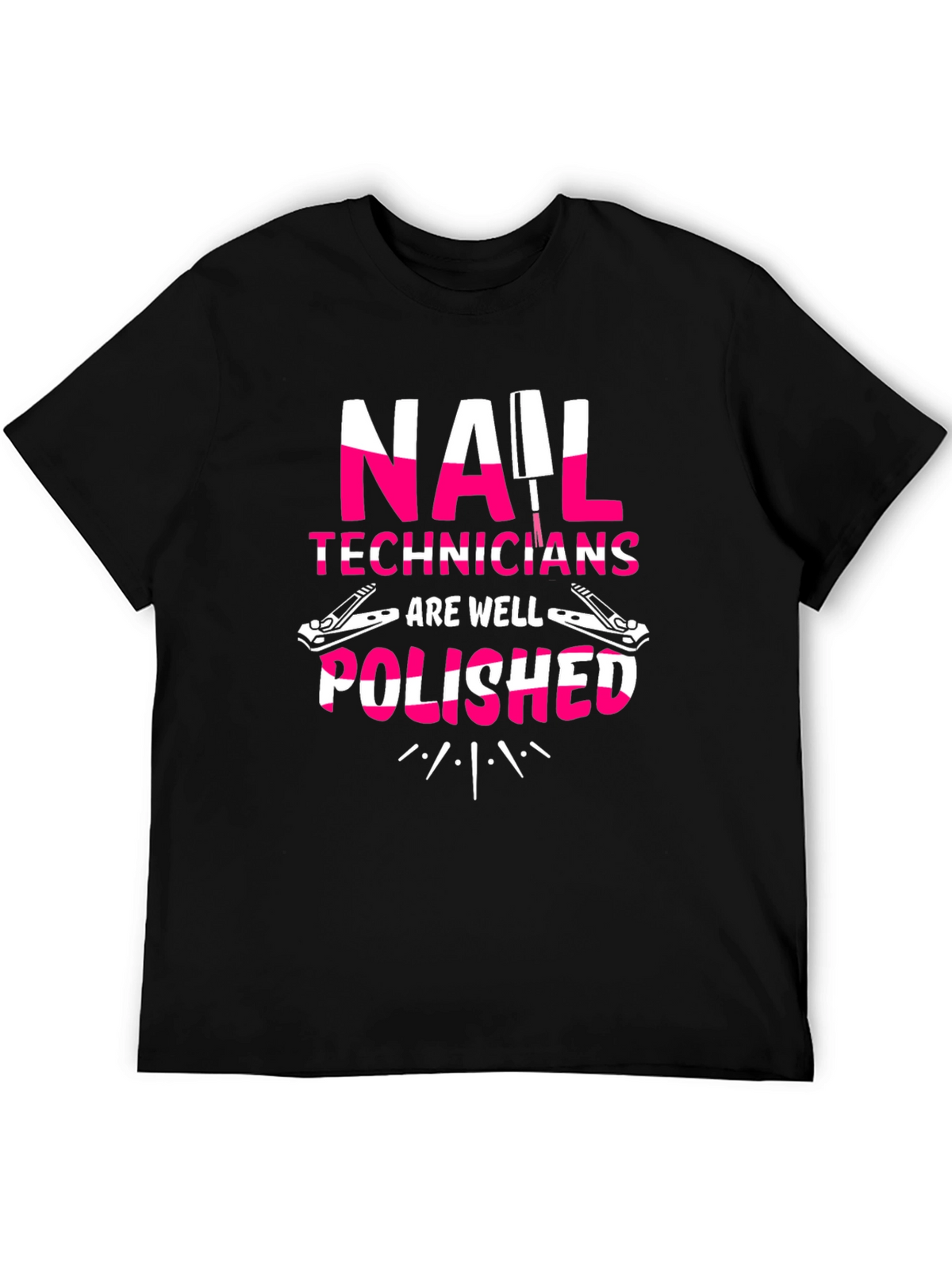Nail Tech T-Shirt - Nail Technicians Are Well Polished