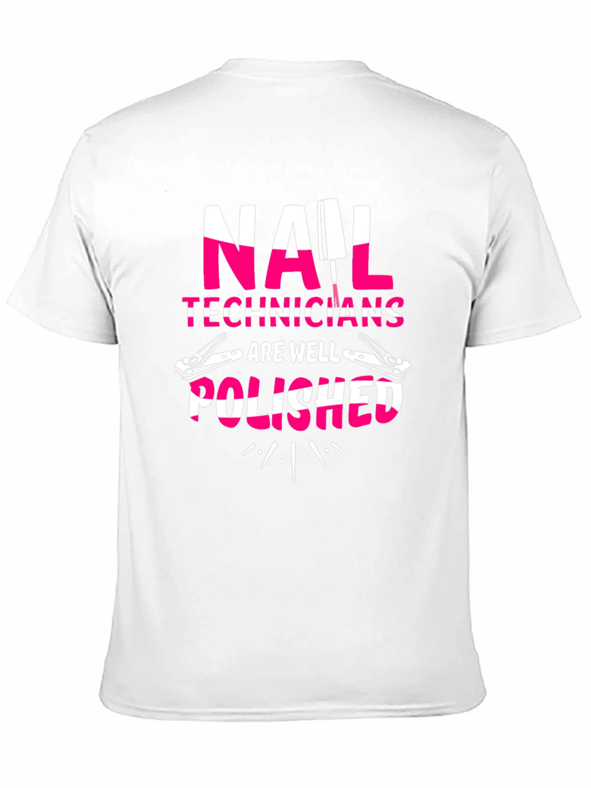 Nail Tech T-Shirt - Nail Technicians Are Well Polished