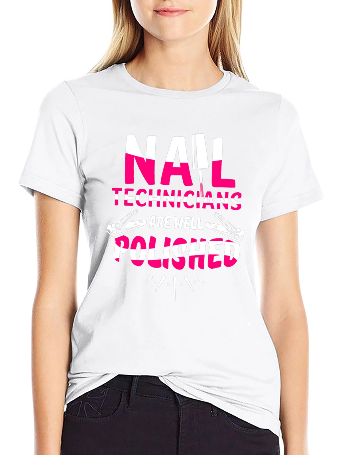 Nail Tech T-Shirt - Nail Technicians Are Well Polished