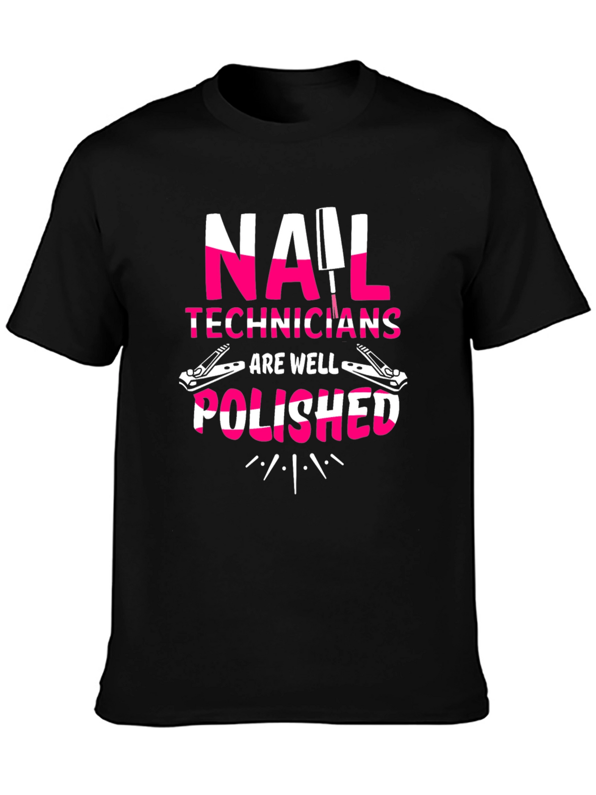 Nail Tech T-Shirt - Nail Technicians Are Well Polished
