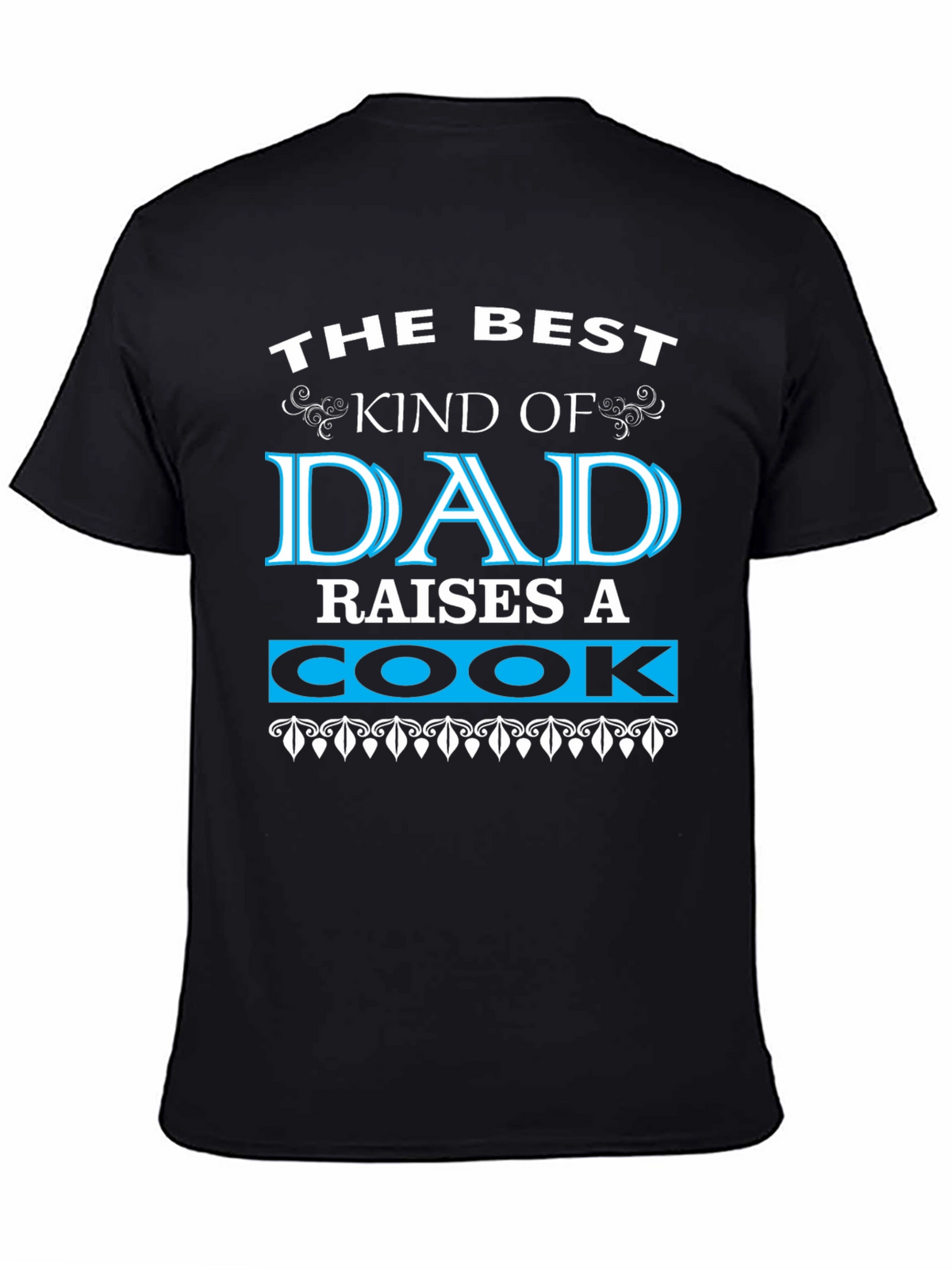 Best Dad Raises a Cook Black Graphic T-Shirt