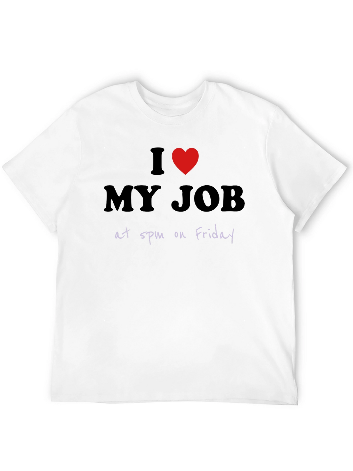I Heart My Job at 5pm Friday Graphic T-Shirt