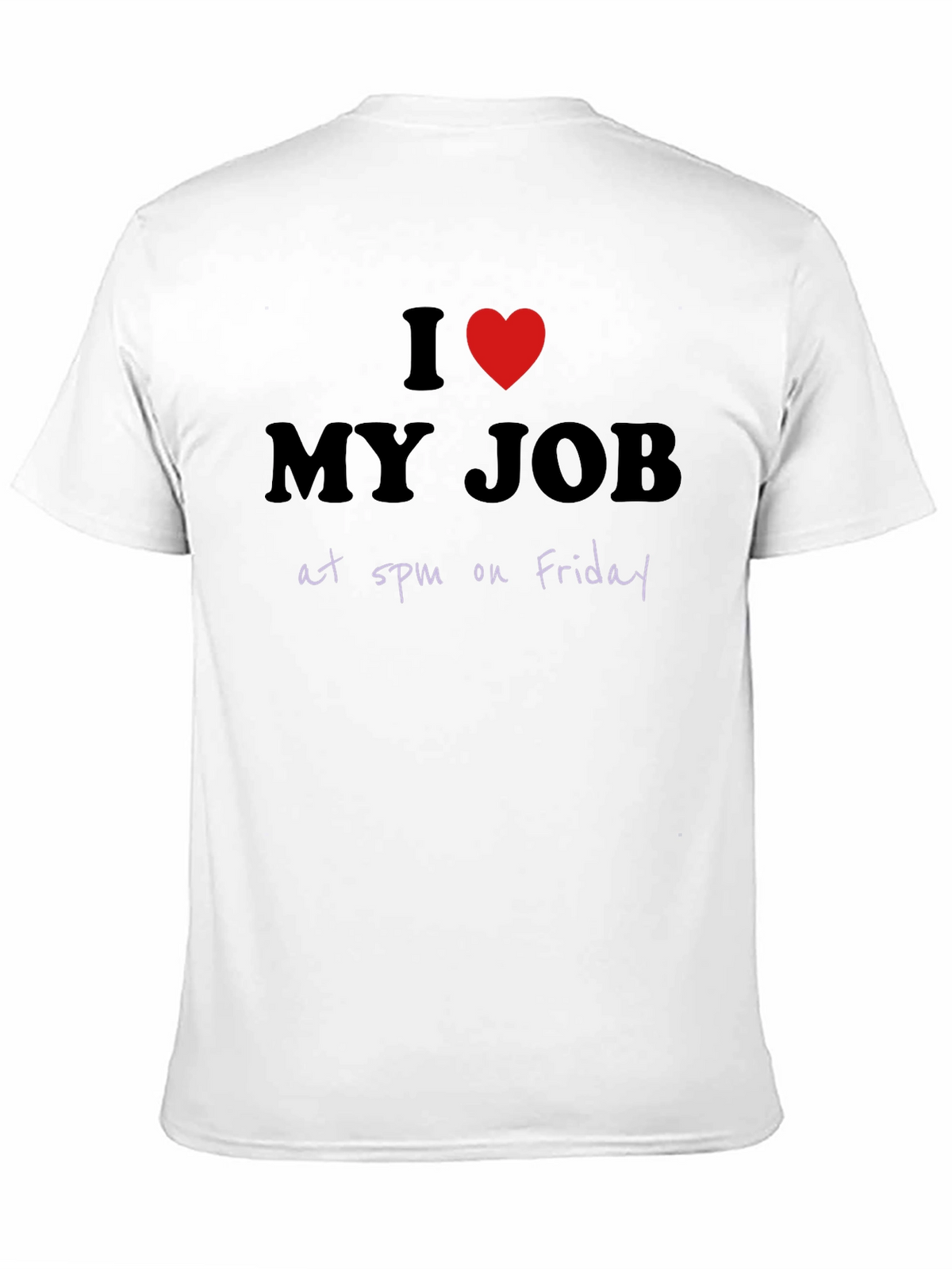 I Heart My Job at 5pm Friday Graphic T-Shirt