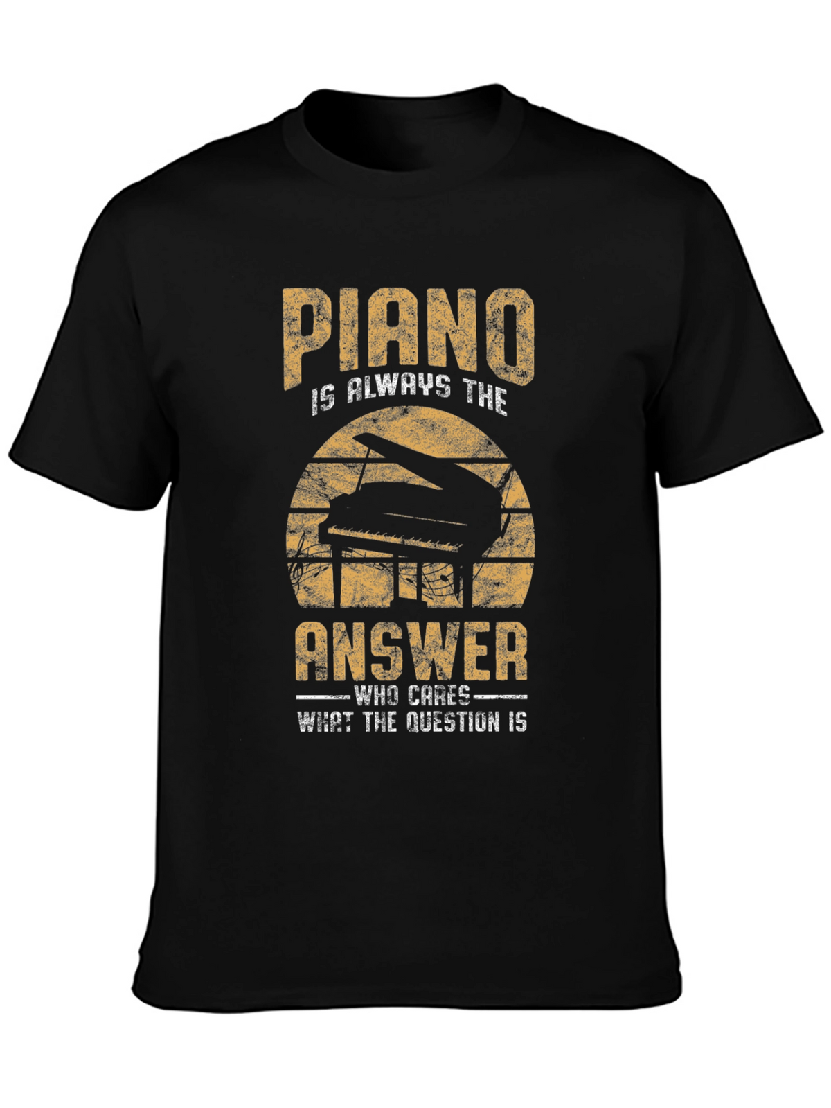 Piano is Always The Answer T-Shirt