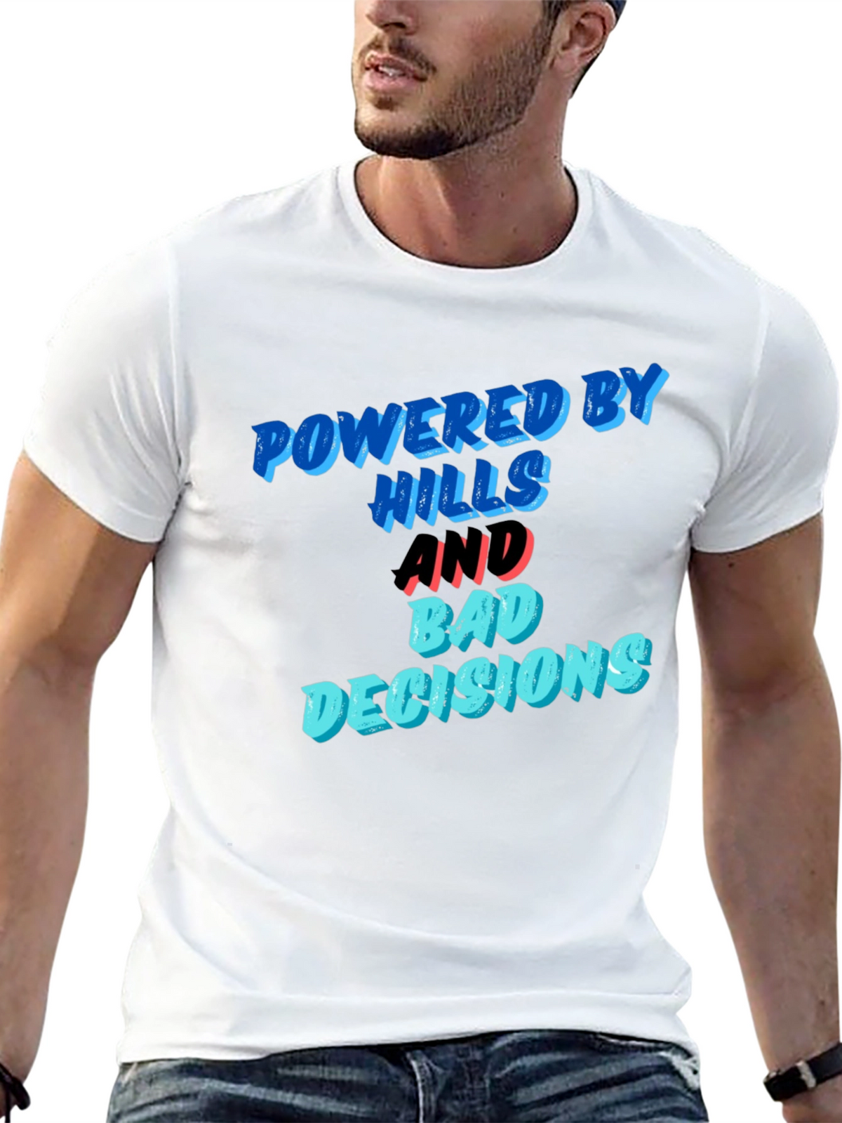 Powered by Hills and Bad Decisions T-Shirt