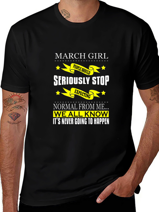 March Girl T-Shirt - Seriously Stop Expecting Normal