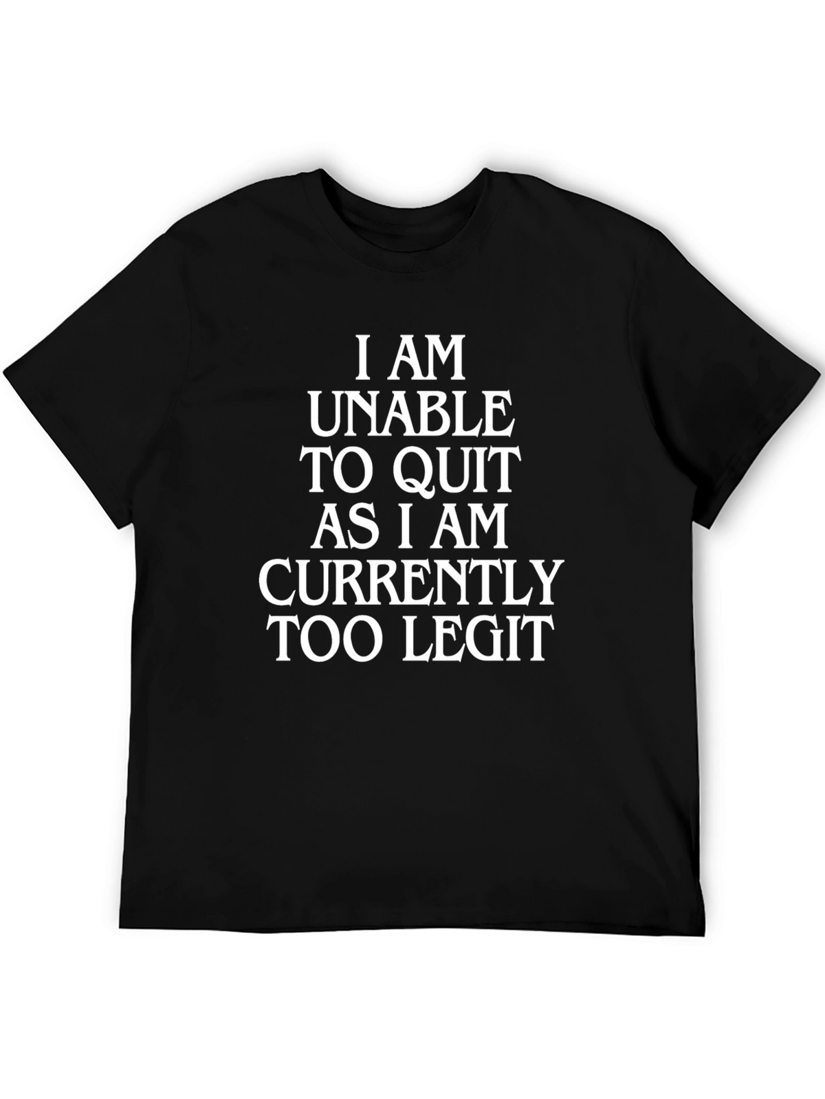 Too Legit T-Shirt - Funny Novelty Tee