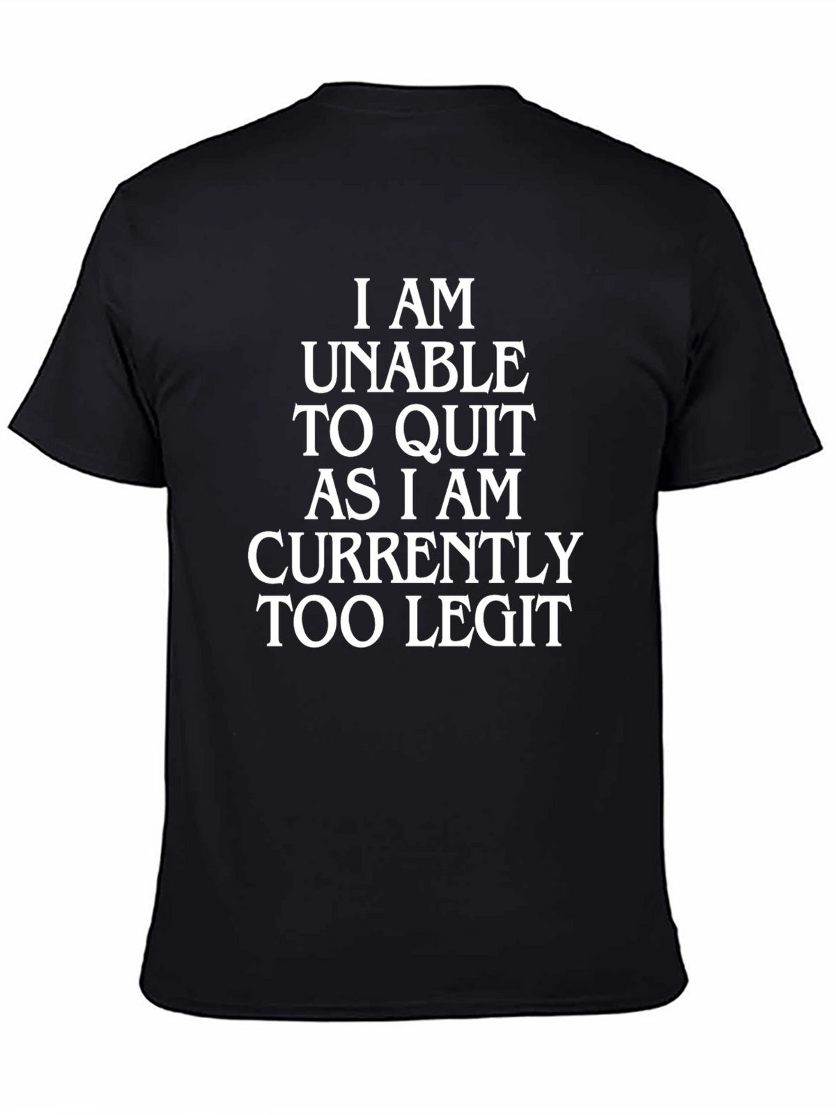 Too Legit T-Shirt - Funny Novelty Tee