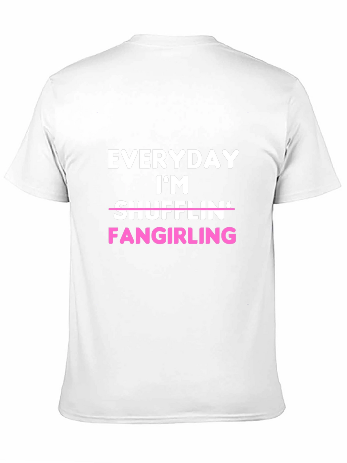 Everyday Im Fangirling T-Shirt