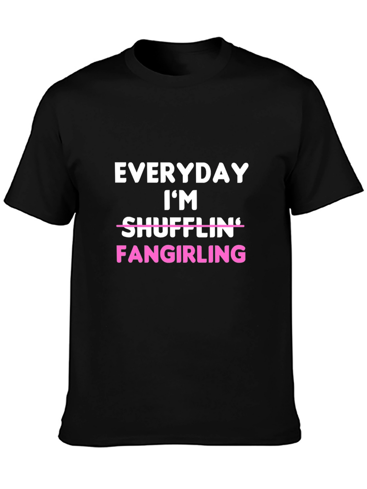Everyday Im Fangirling T-Shirt