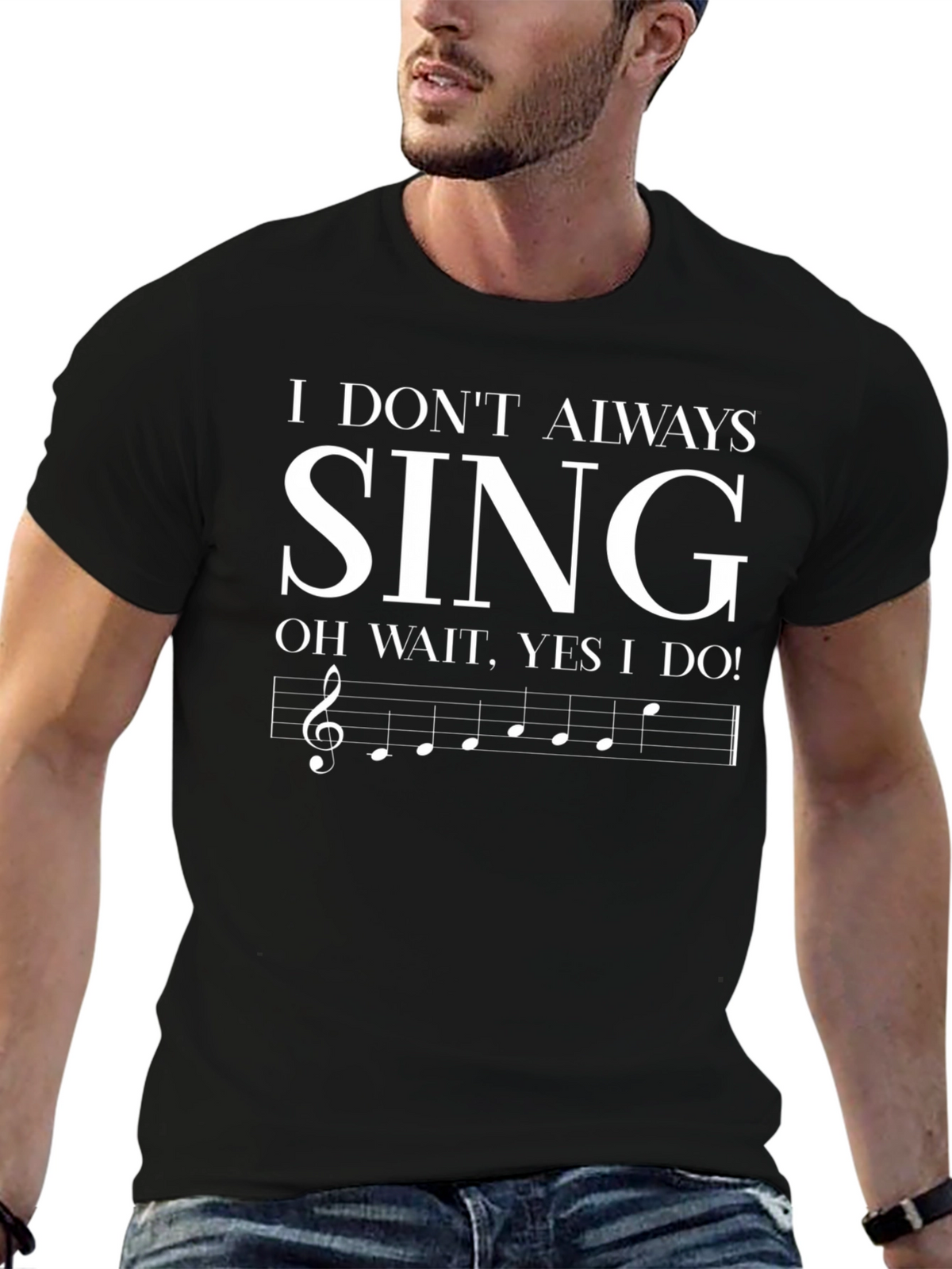 Funny Singer T-Shirt - I Dont Always Sing