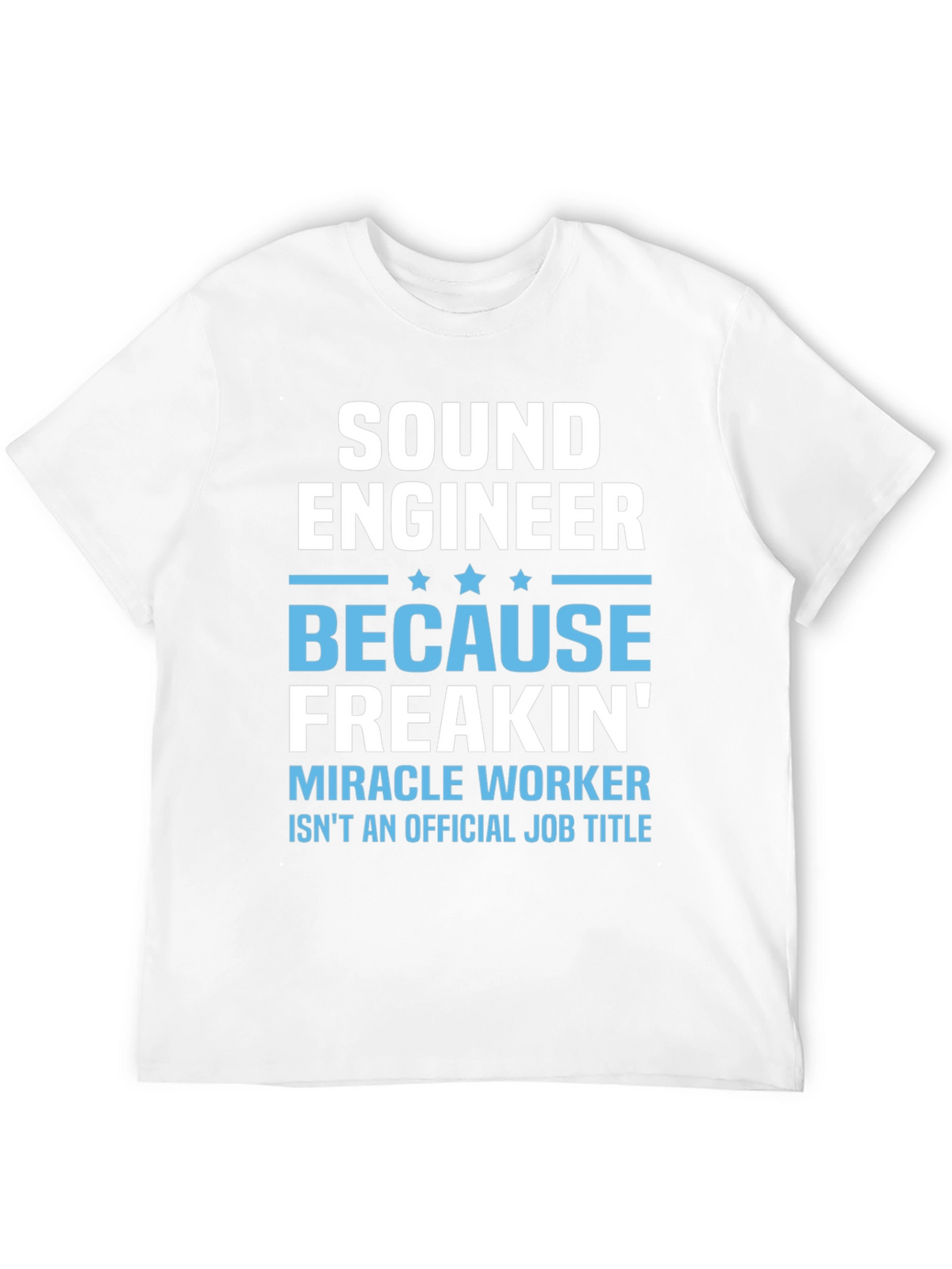 Sound Engineer T-Shirt - Miracle Worker Job Title