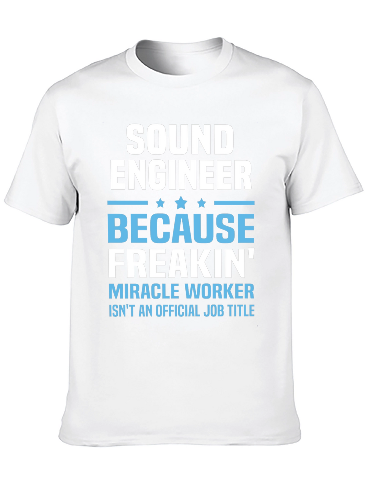 Sound Engineer T-Shirt - Miracle Worker Job Title