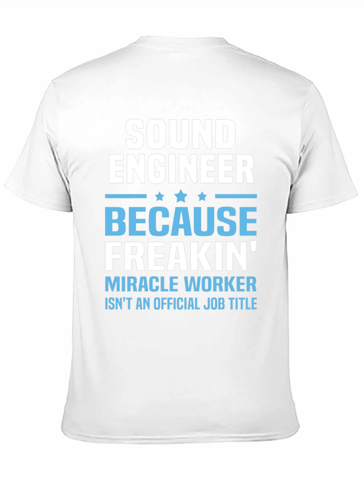 Sound Engineer T-Shirt - Miracle Worker Job Title