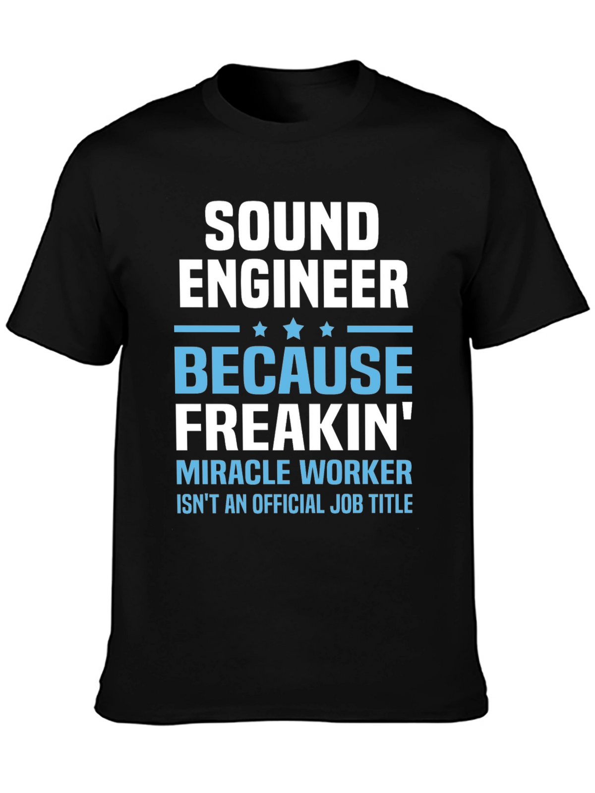 Sound Engineer T-Shirt - Miracle Worker Job Title