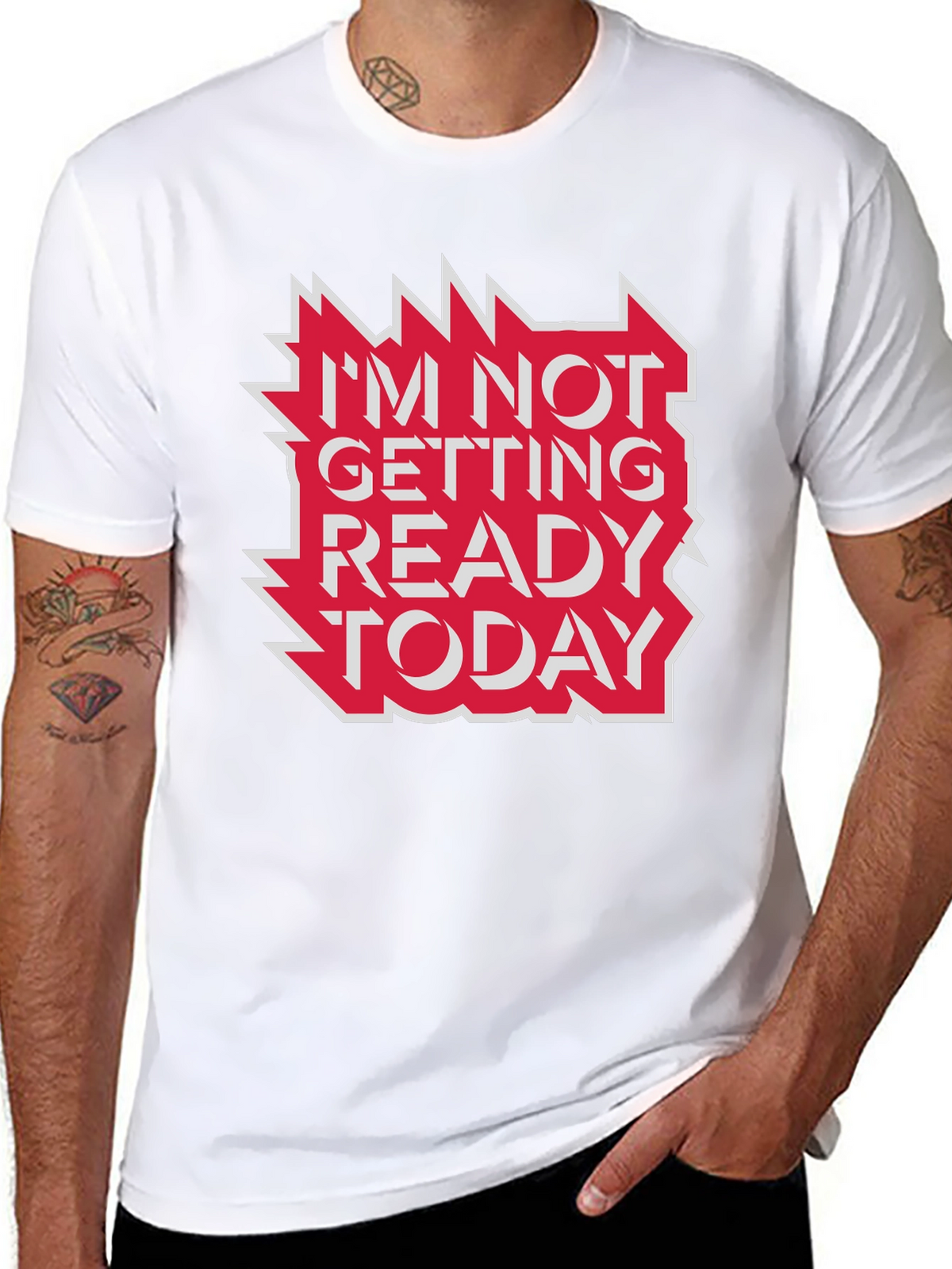 Im Not Getting Ready Today Graphic Tee
