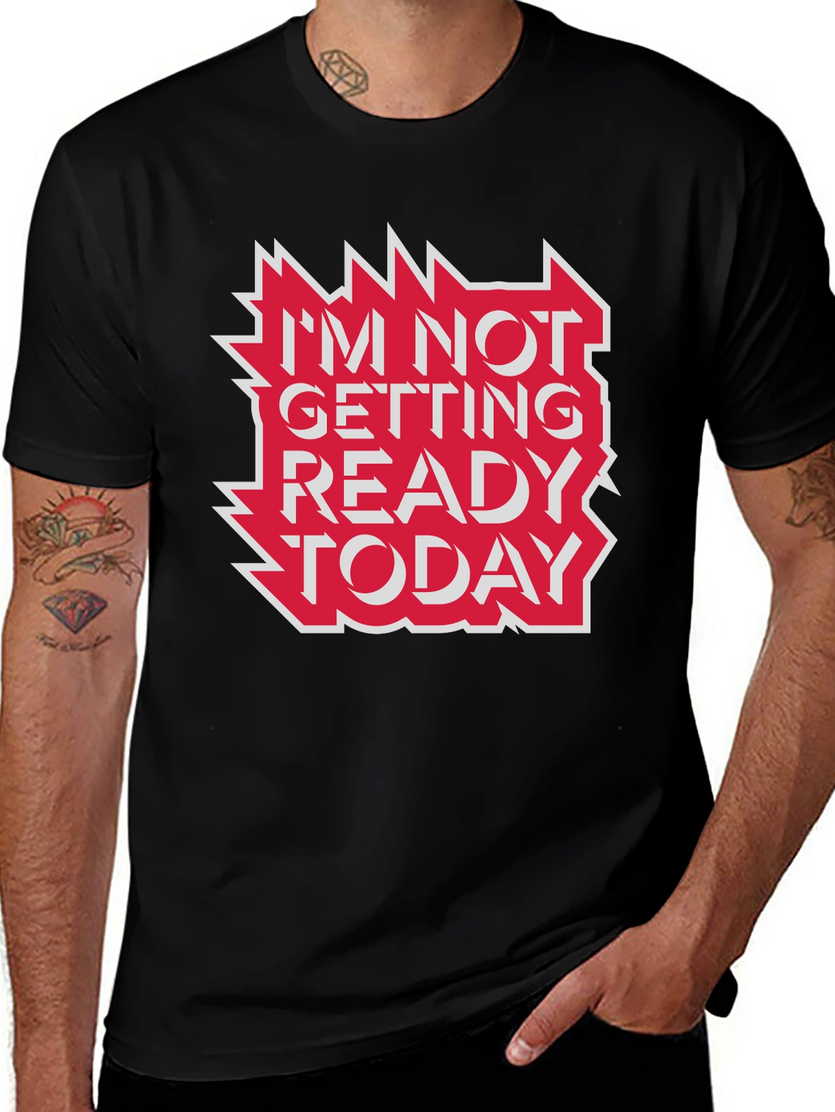 Im Not Getting Ready Today Graphic Tee
