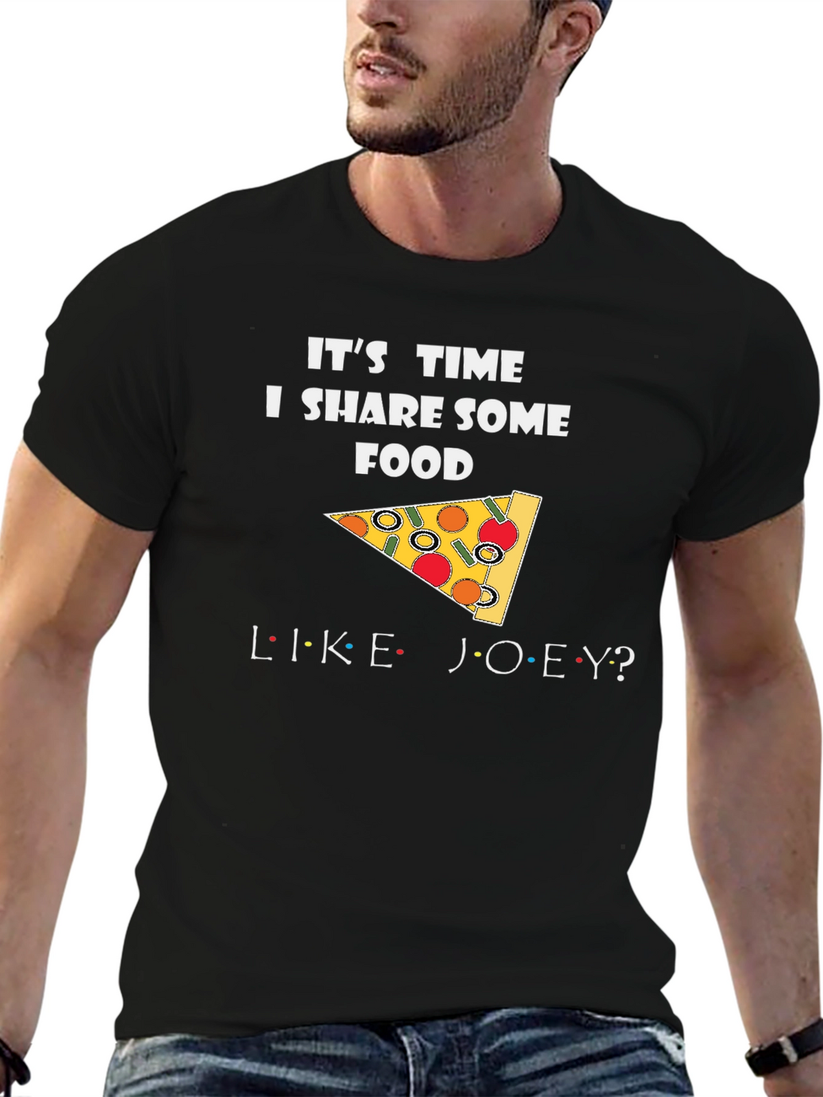 Its Time I Share Some Food Like Joey T-Shirt