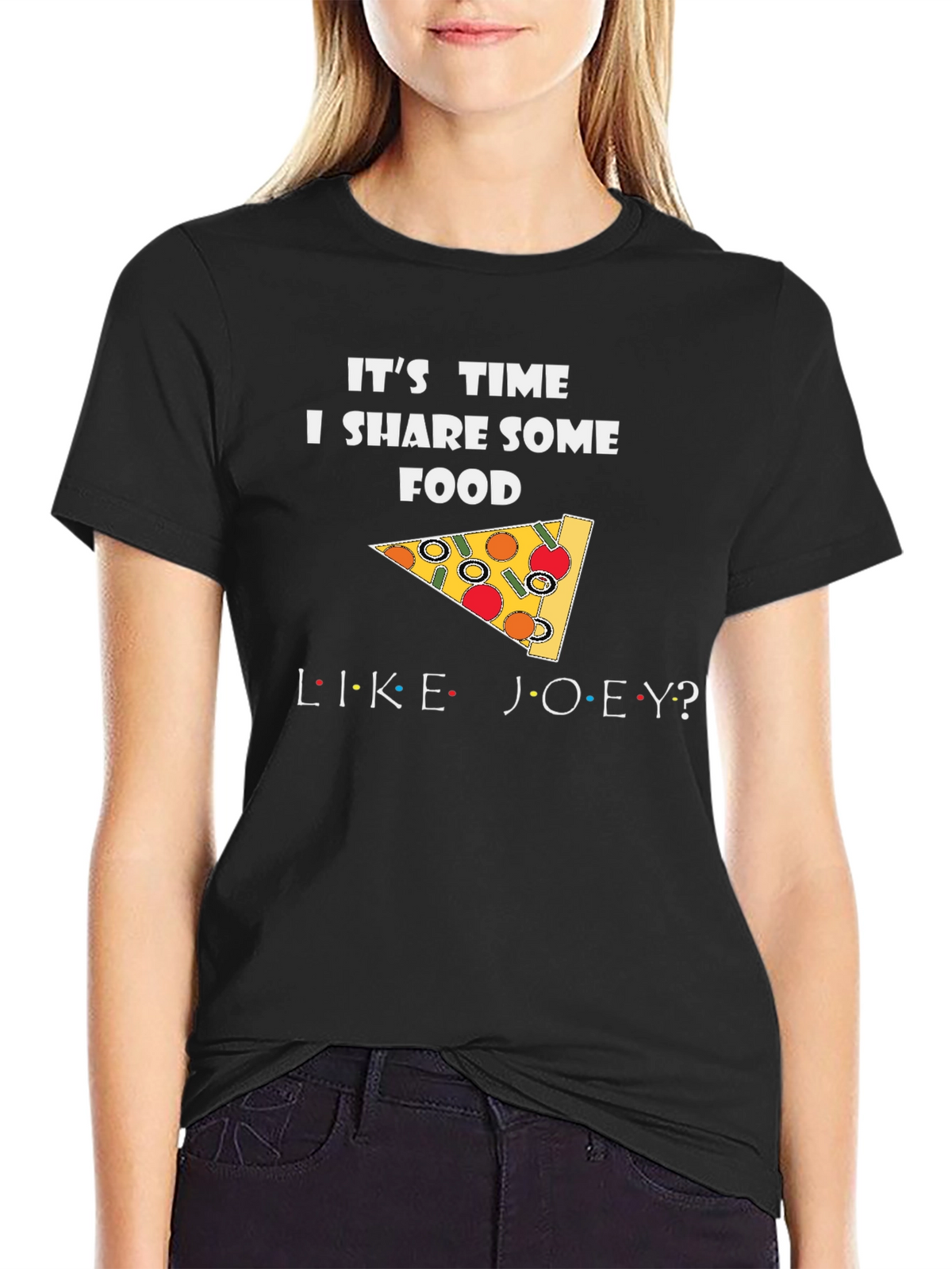 Its Time I Share Some Food Like Joey T-Shirt
