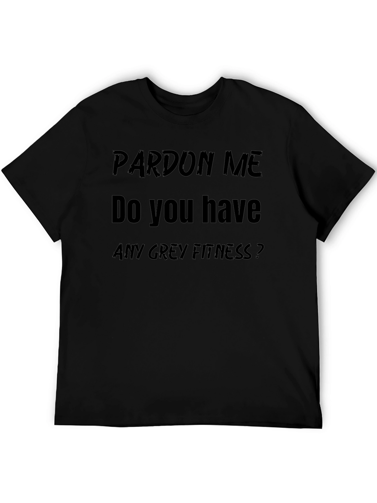Pardon Me Funny Fitness T-Shirt