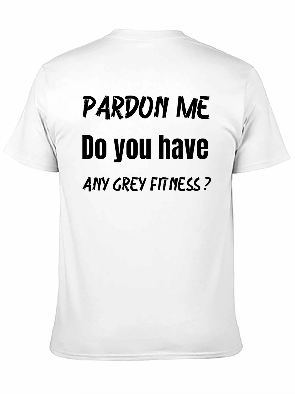 Pardon Me Funny Fitness T-Shirt