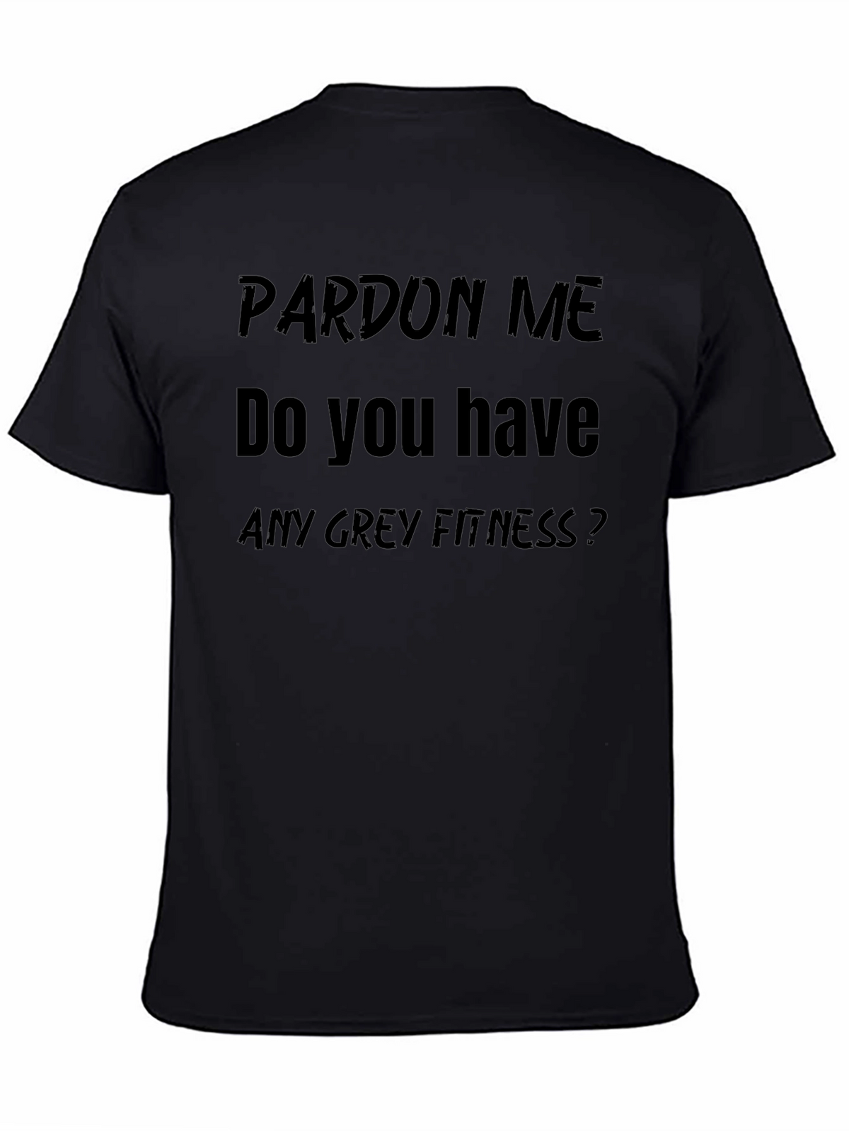 Pardon Me Funny Fitness T-Shirt