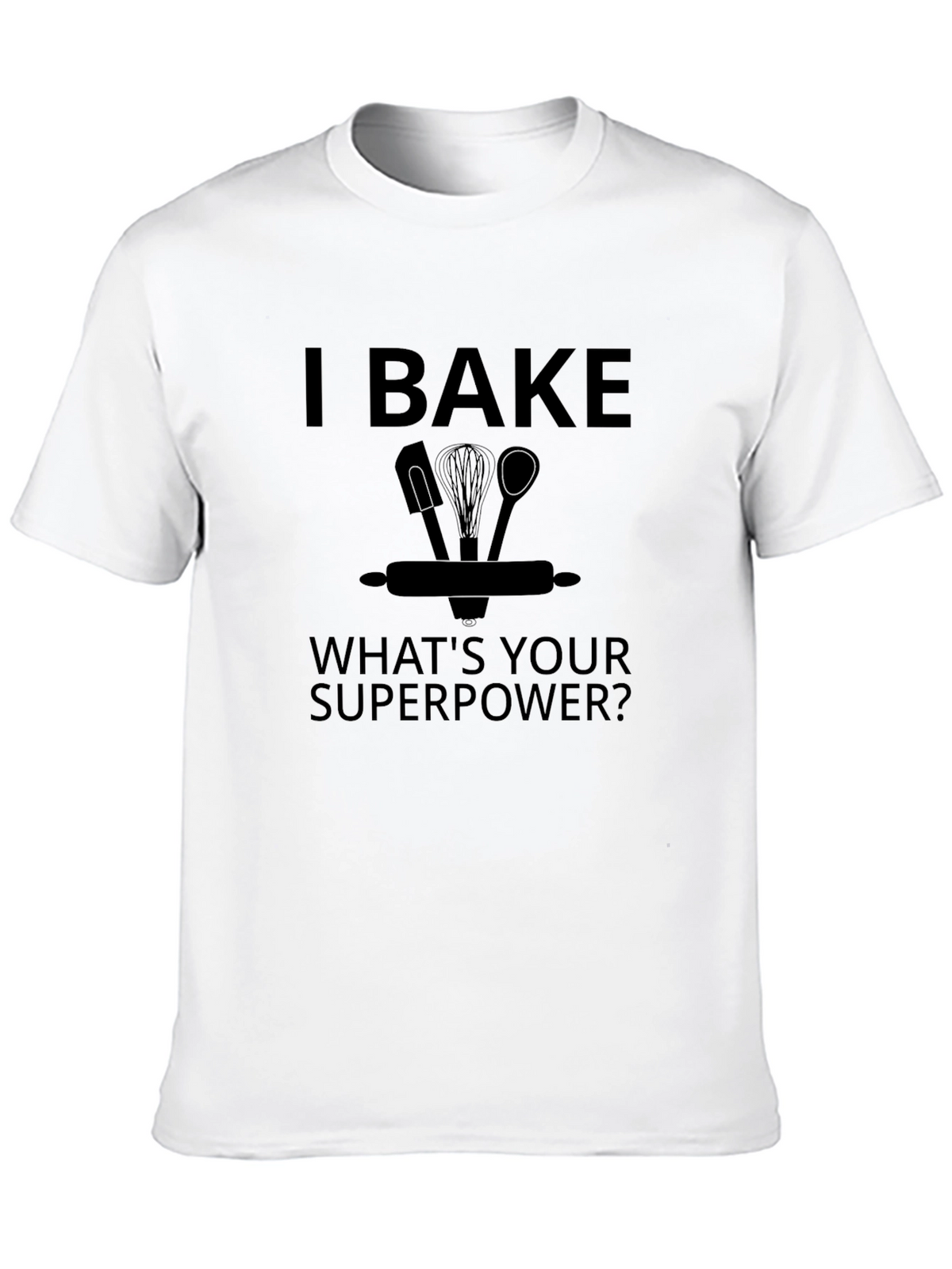 I Bake Whats Your Superpower? Black Graphic T-Shirt