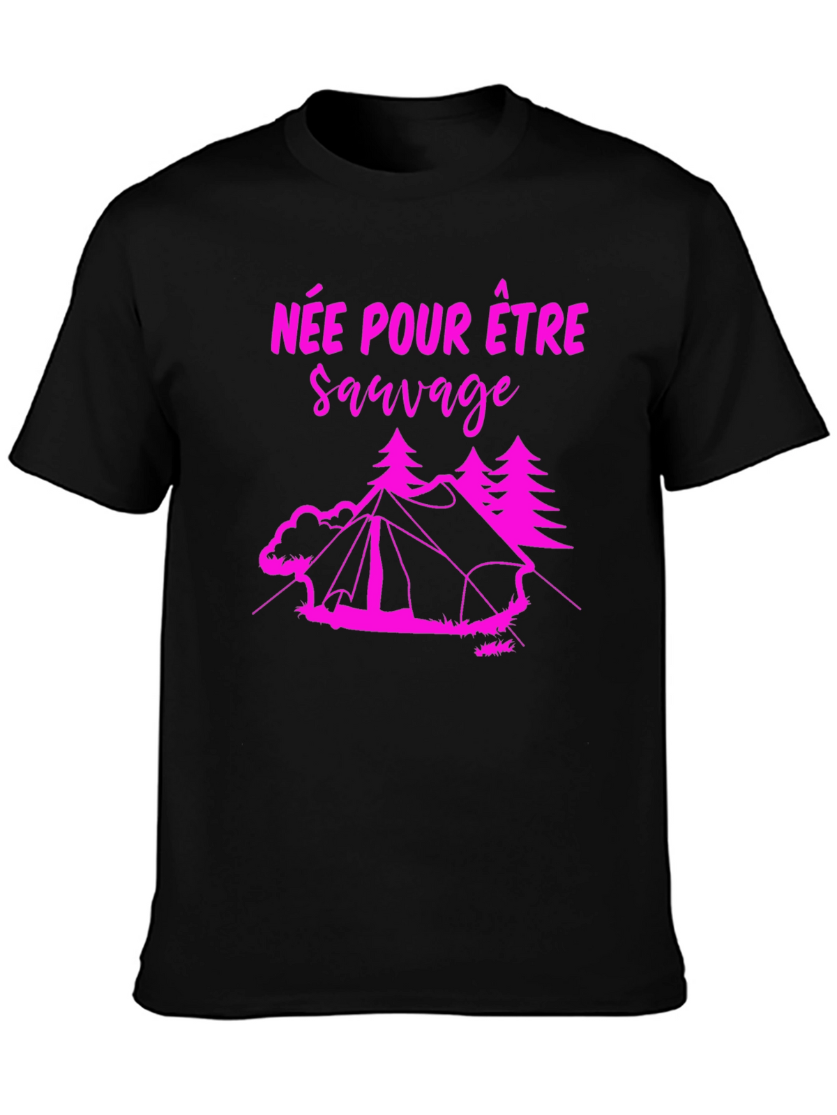 Née Pour Être Sauvage Camping T-Shirt