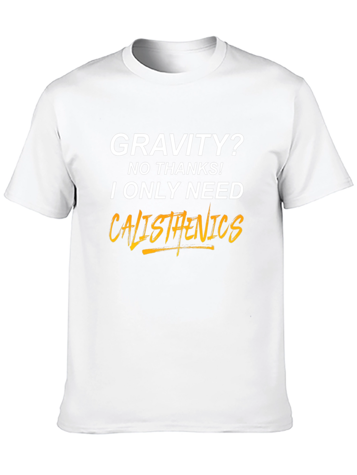 Calisthenics T-Shirt - Gravity? No Thanks!