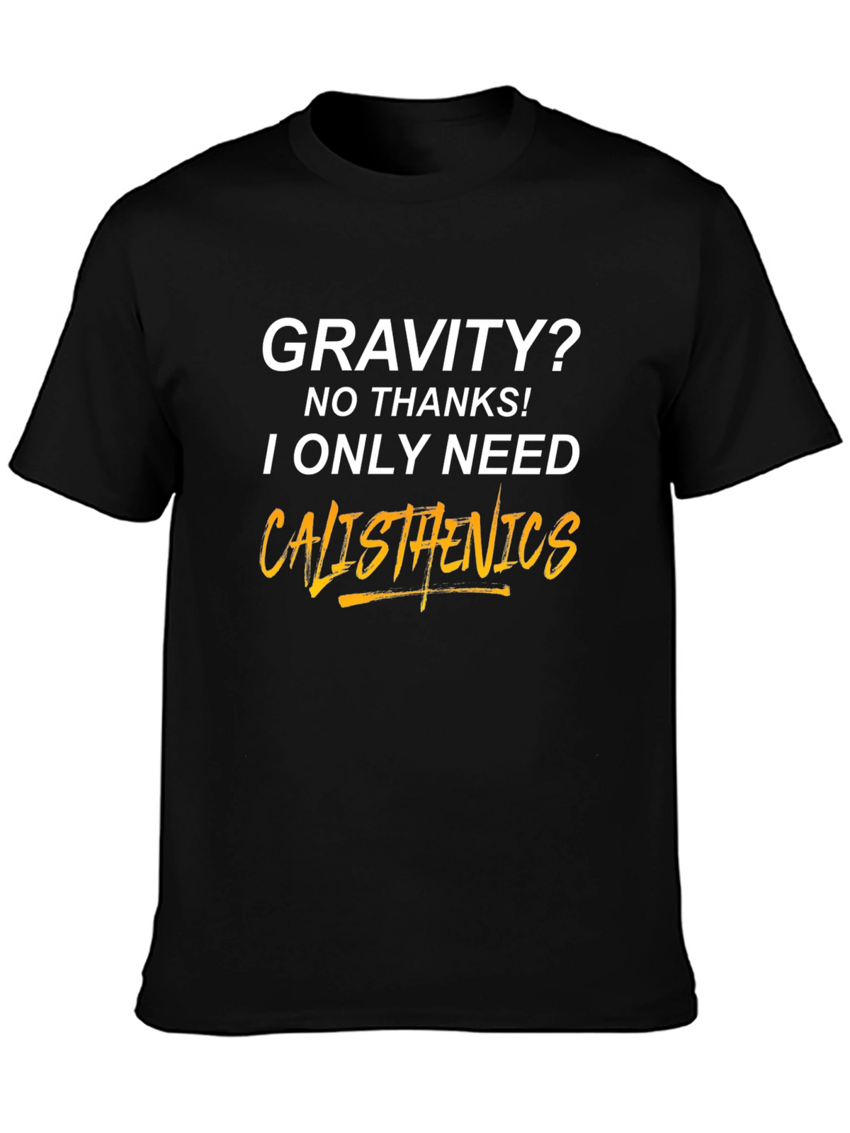 Calisthenics T-Shirt - Gravity? No Thanks!