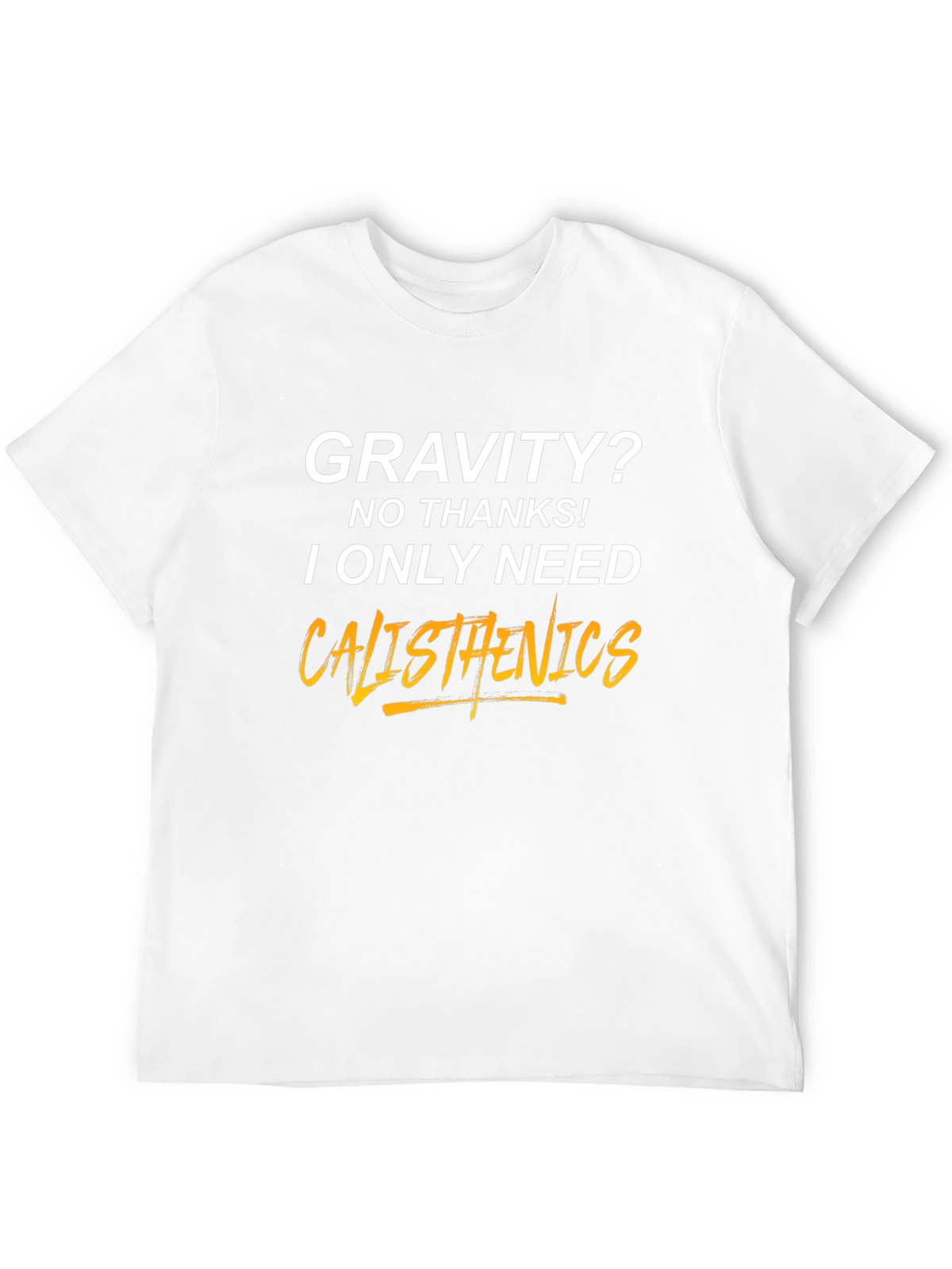 Calisthenics T-Shirt - Gravity? No Thanks!