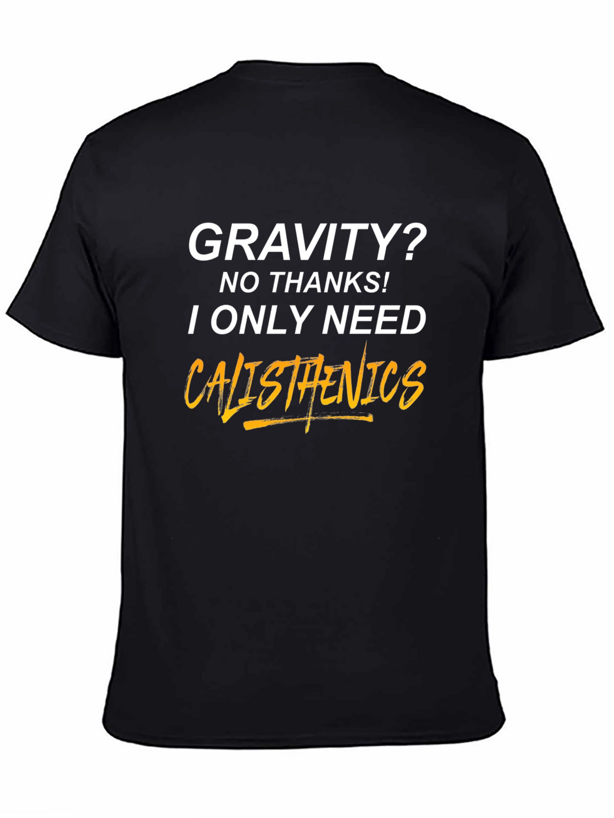 Calisthenics T-Shirt - Gravity? No Thanks!