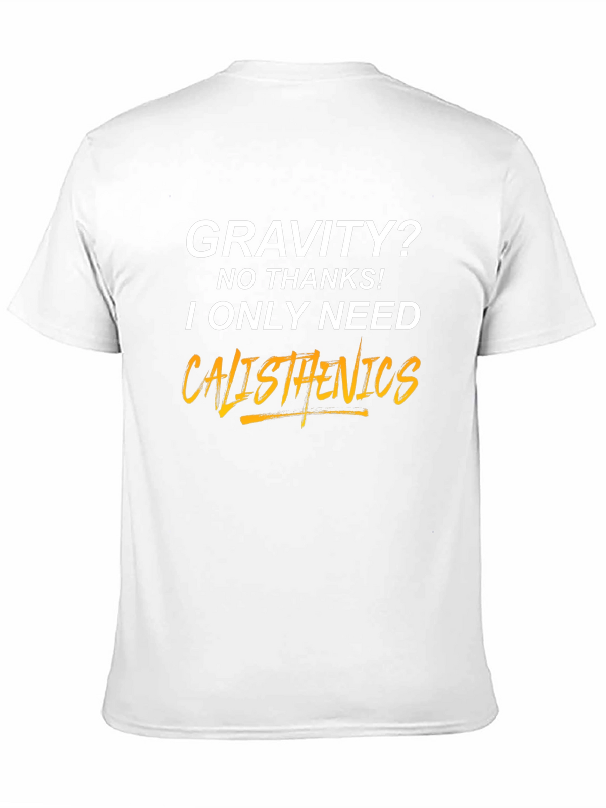 Calisthenics T-Shirt - Gravity? No Thanks!