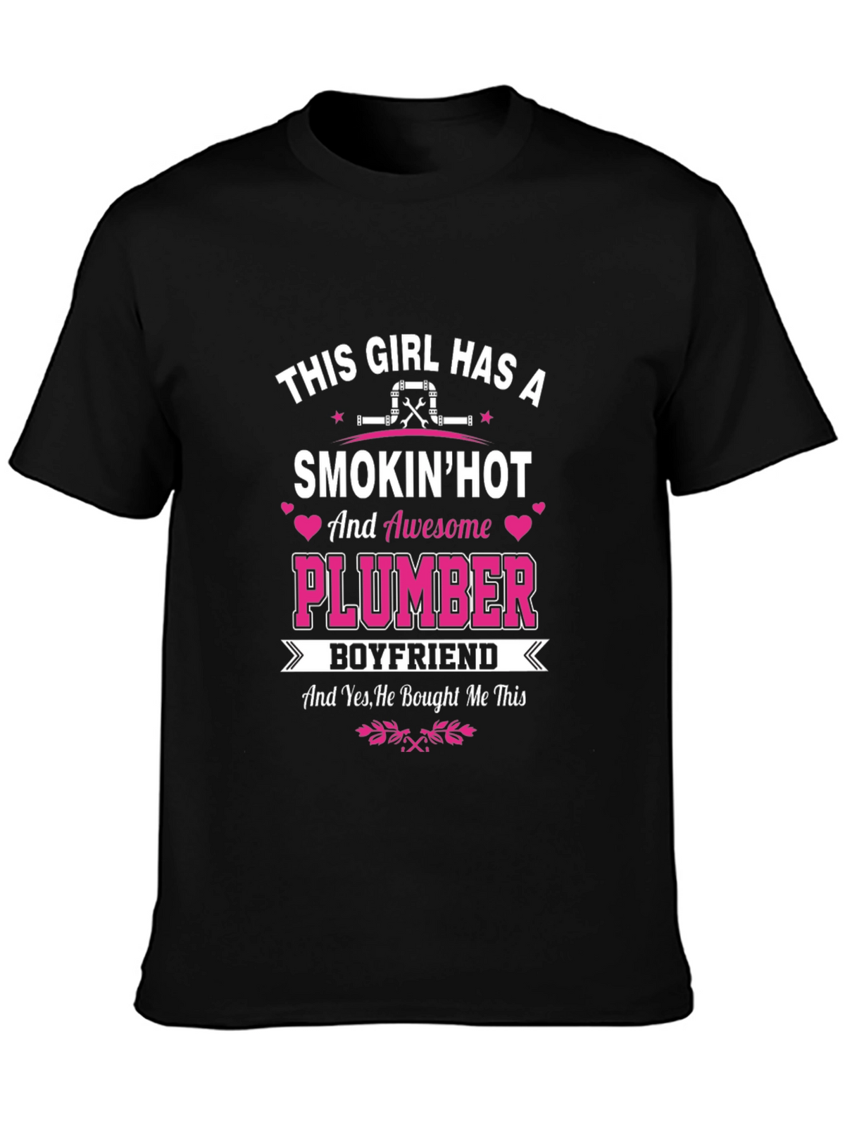 Smokin Hot Plumber Boyfriend T-Shirt