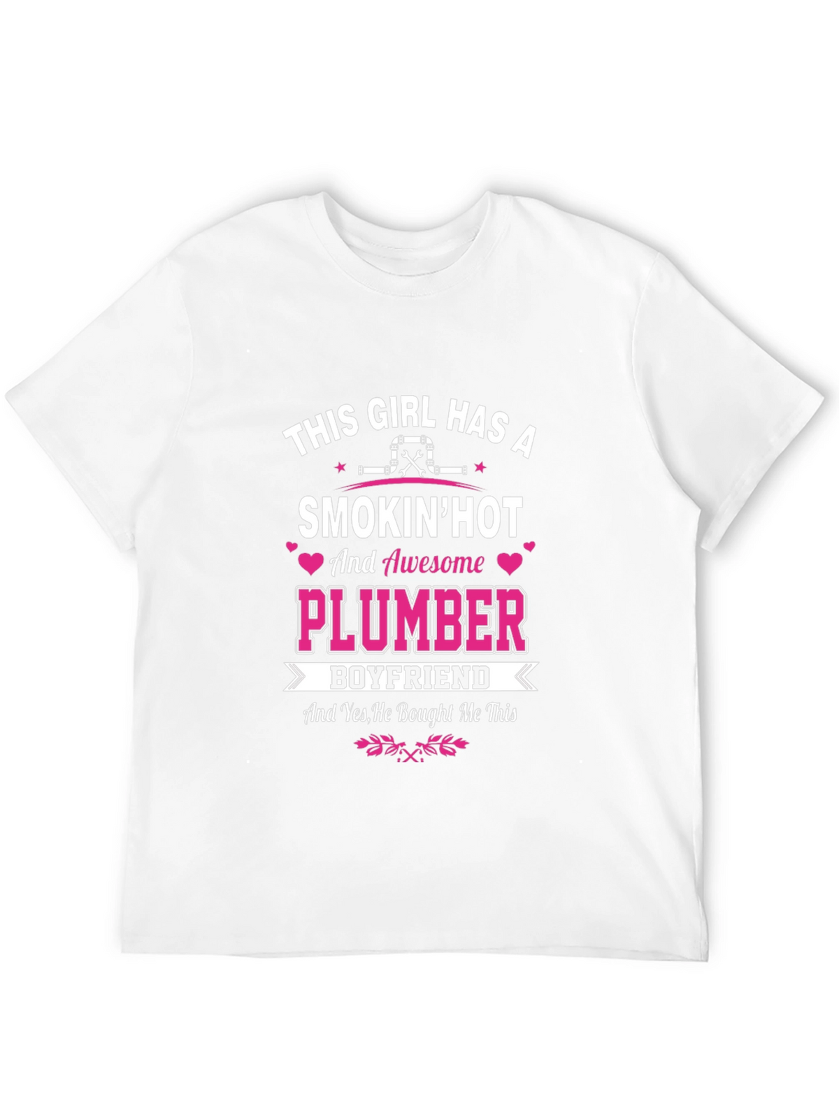 Smokin Hot Plumber Boyfriend T-Shirt