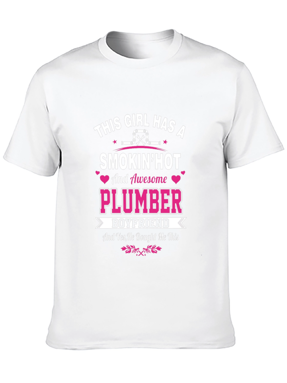 Smokin Hot Plumber Boyfriend T-Shirt