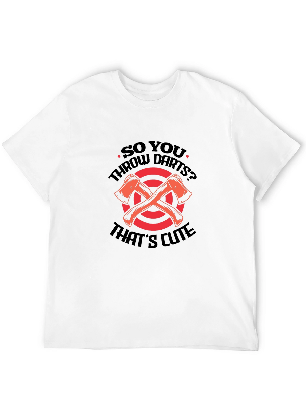 Axe Throwing T-Shirt - So You Throw Darts?