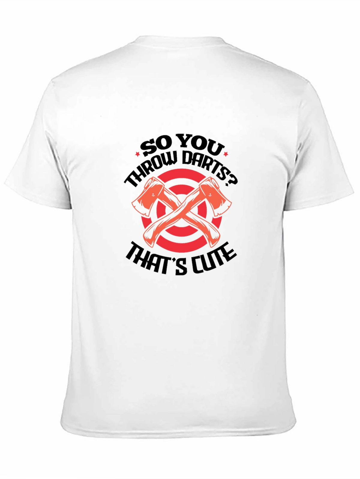 Axe Throwing T-Shirt - So You Throw Darts?