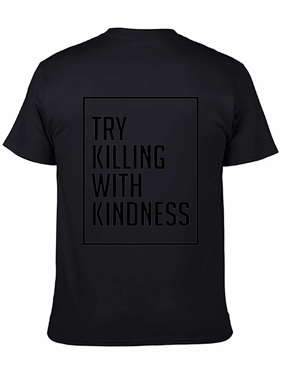 Try Killing With Kindness Black Graphic Tee