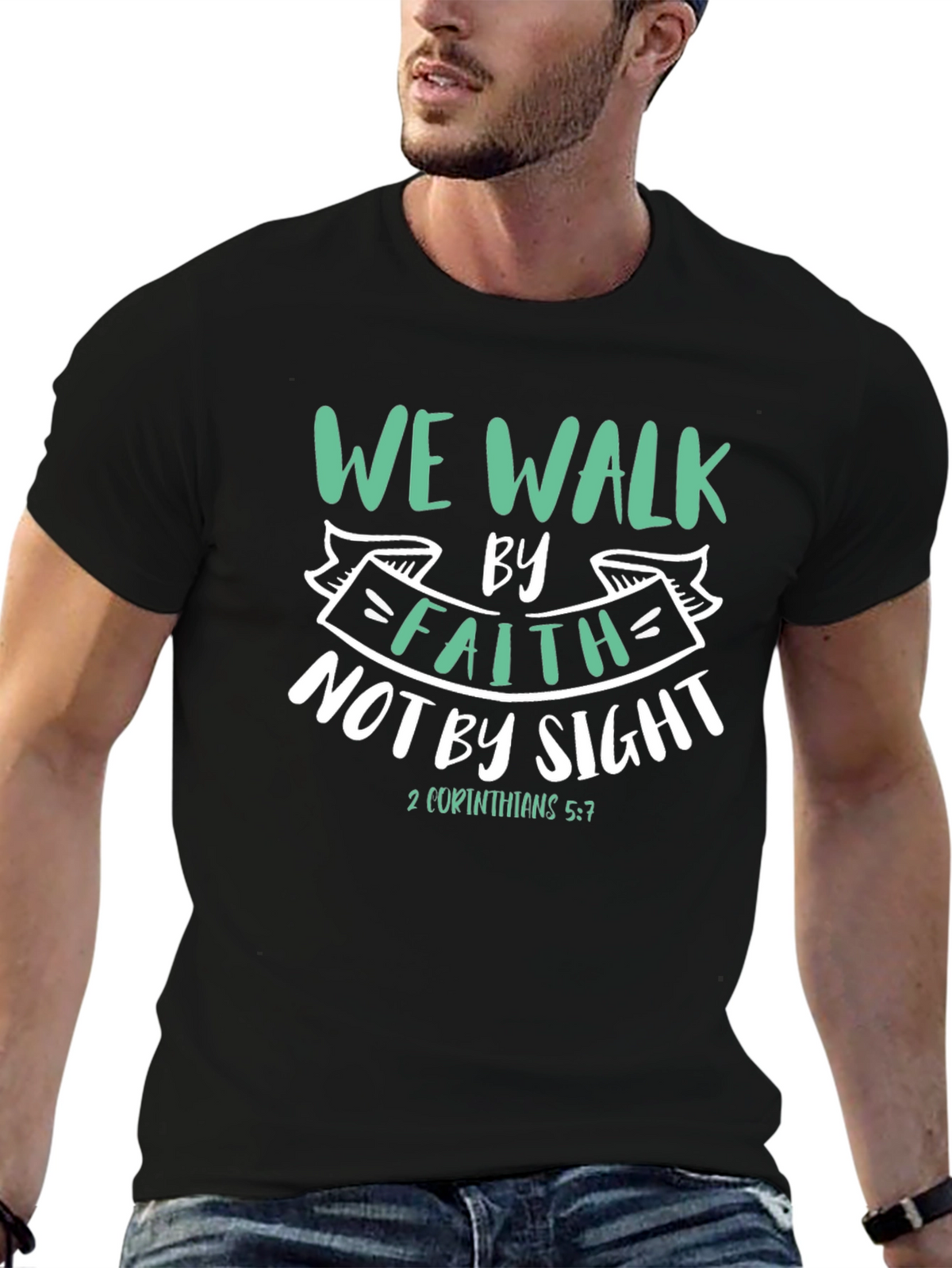 Faith T-Shirt: We Walk By Faith Not By Sight