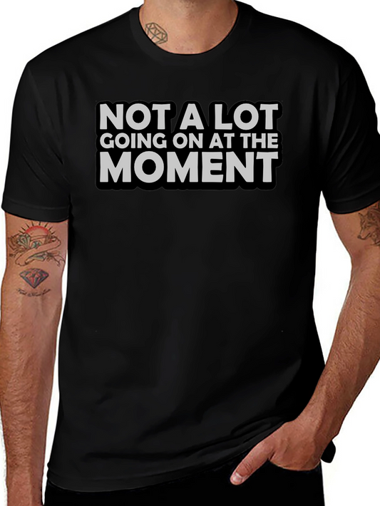 Not A Lot Going On T-Shirt Funny Sarcastic Tee