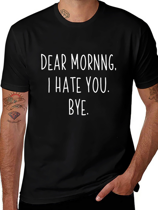 Dear Morning T-Shirt - Funny Sarcastic Tee