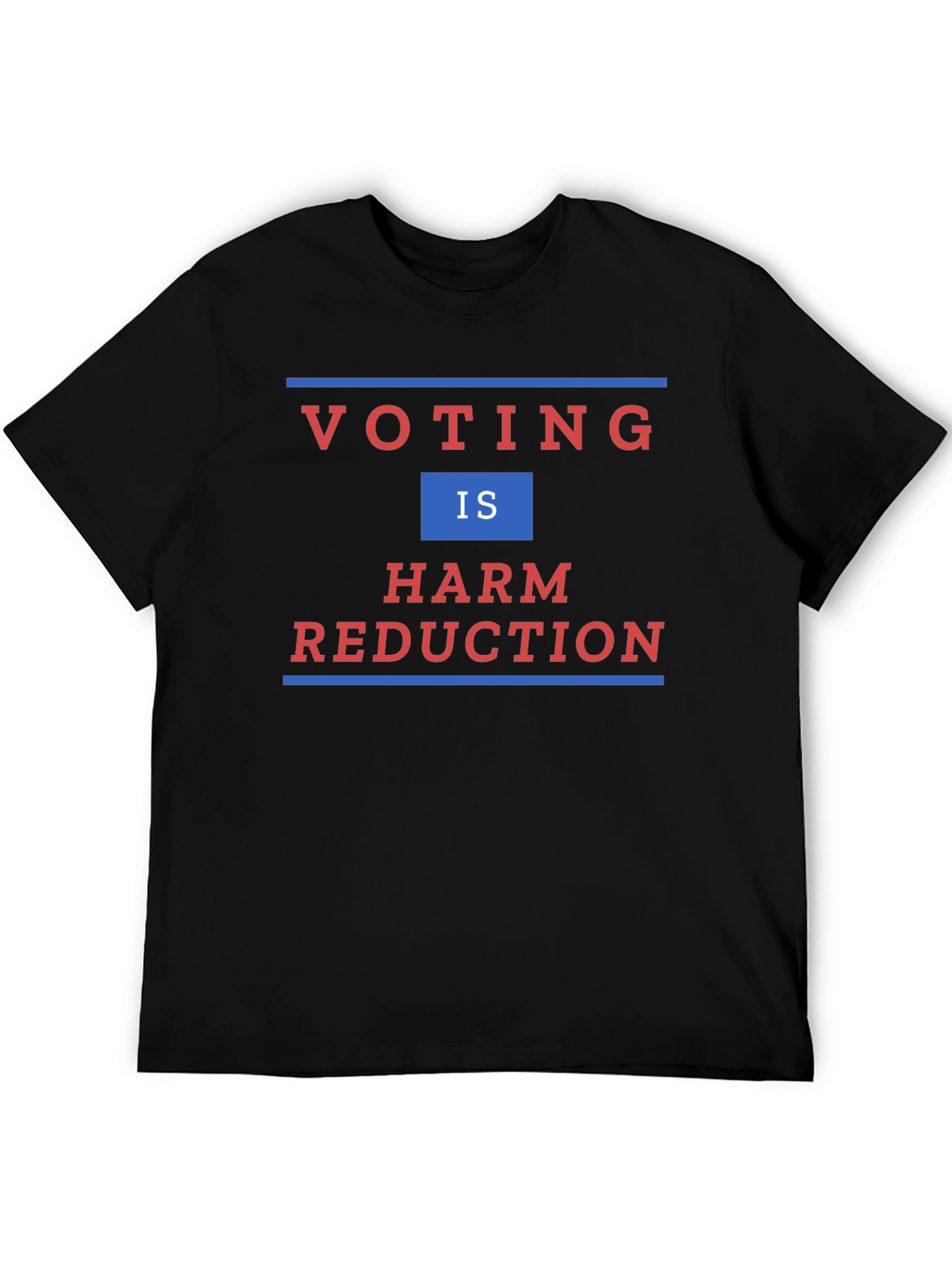Voting is Harm Reduction T-Shirt