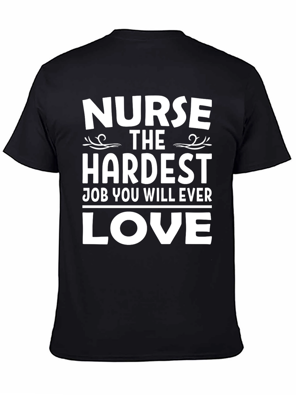 Nurse Hardest Job Ever Love T-Shirt