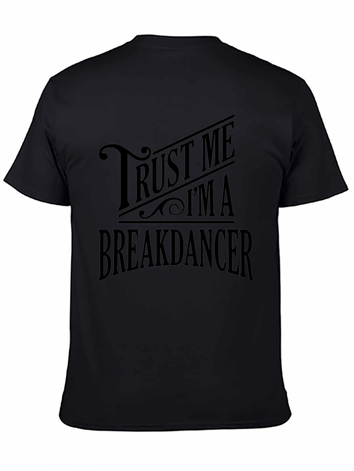 Trust Me Im A Breakdancer T-Shirt